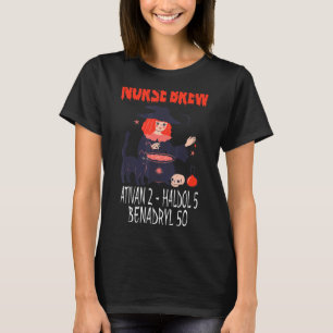 Spooky Nurse Brew Ativan 2 Haldol 5 Benadryl 50 Wi T Shirt