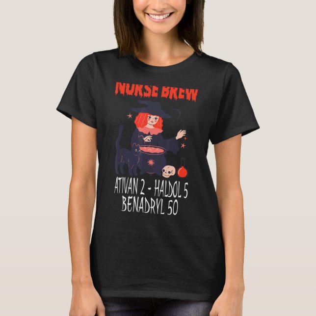Spooky Nurse Brew Ativan 2 Haldol 5 Benadryl 50 Wi T Shirt (Framsida)