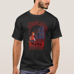 Spooky Tales Mamma jag kommer hem T Shirt