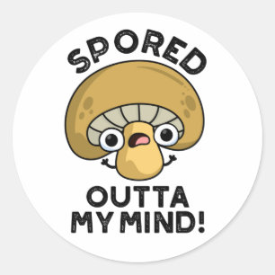 Spored out my Mind Funny Bored Mushroom Pun Runt Klistermärke