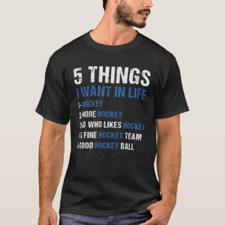 Sport 5 Sak jag vill ha i Life Hockey T Shirt