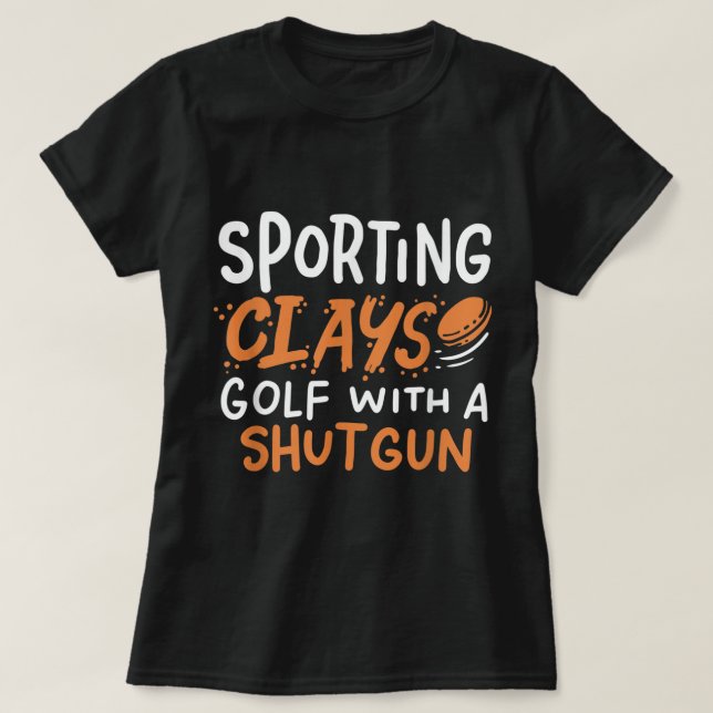 Sport Clays Golf with A Pistol for Clay Shooti T Shirt (Design framsida)