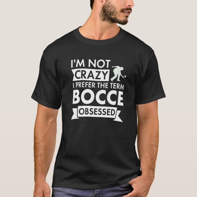 Sport I Am Not Crazy Bocce Premium T Shirt (Framsida)