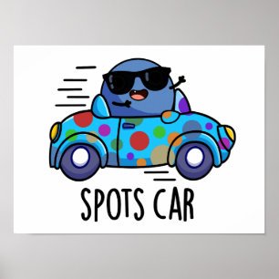 Spots Car Funny Sports Car Pun Poster