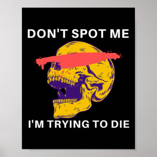 Spotta mig inte, jag försöker dö kroppsbyggande poster