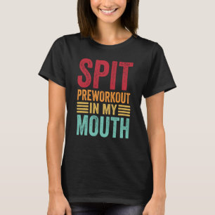 Spotta Preworkout I Min Mun Gymnöt Internet M T Shirt