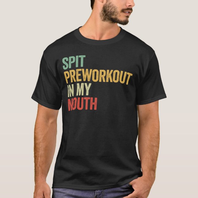 Spotta Preworkout I Min Mun Rolig Retro Gym Presen T Shirt (Framsida)