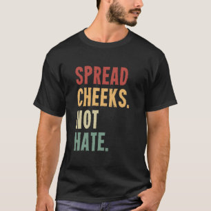 Spread Cheeks Hate T Shirt