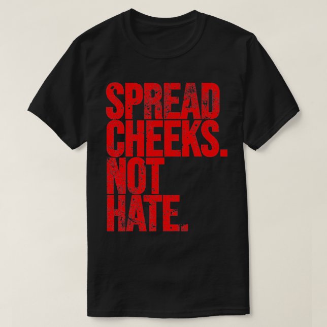 Spread Cheeks not Hate Funny Gym Fitness och Worko T Shirt (Design framsida)