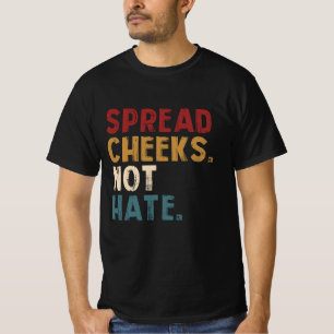 Spread Cheeks not Hate Funny Gym Fitness och Worko T Shirt