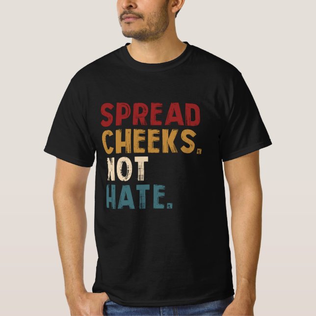 Spread Cheeks not Hate Funny Gym Fitness och Worko T Shirt (Framsida)