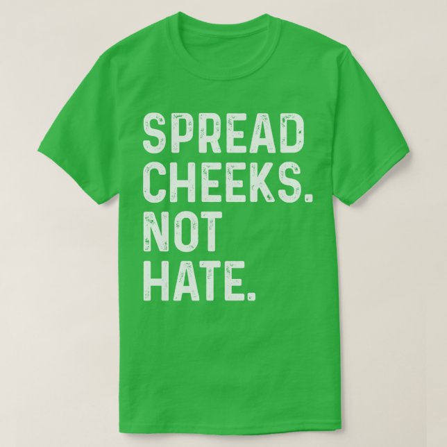 Spread Cheeks not Hate FUnny Gym T Shirt (Design framsida)