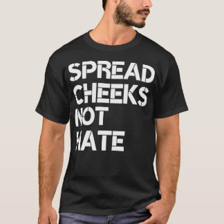 Spread Cheeks not Hate Gym Manar Funny Graphic Fit T Shirt