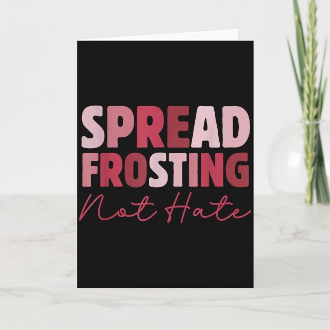 Spread Frosting Not Hate - Funny Baking Lovers Bak Kort (Framsida)