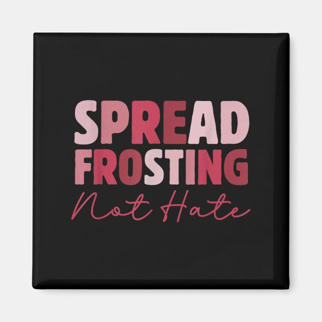 Spread Frosting Not Hate - Funny Baking Lovers Bak Magnet (Framsidan)