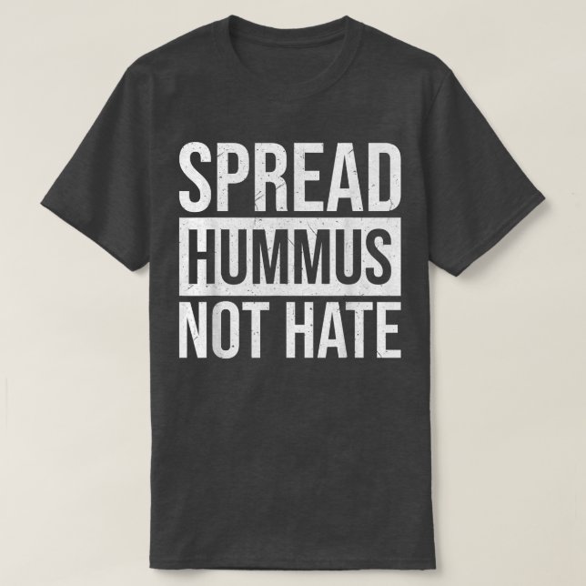 Spread Hummus not Hate 1283 T Shirt (Design framsida)
