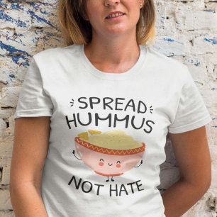 Spread Hummus not Hate T Shirt