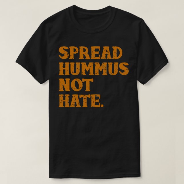 Spread Hummus not Hate T Shirt (Design framsida)