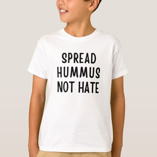 Spread Hummus not Hate T Shirt (Framsida)