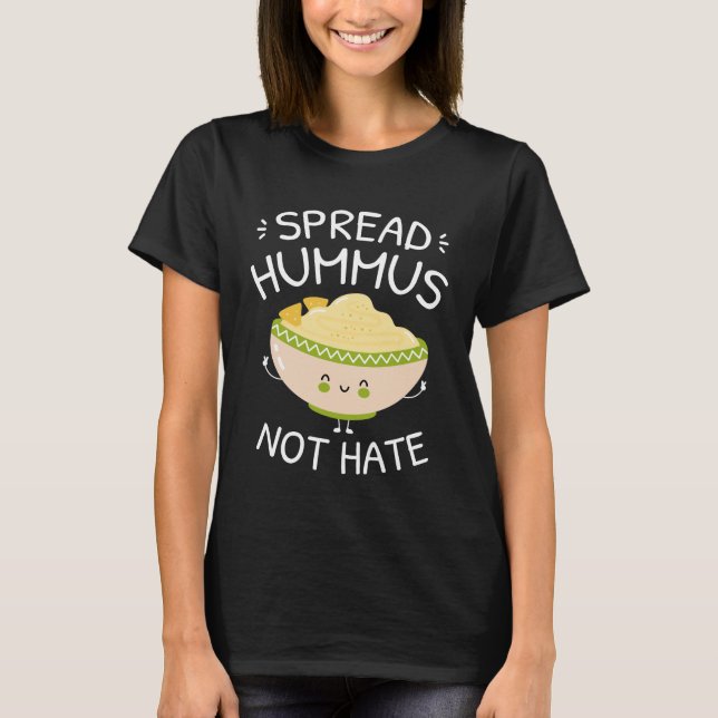 Spread Hummus not Hate T Shirt (Framsida)