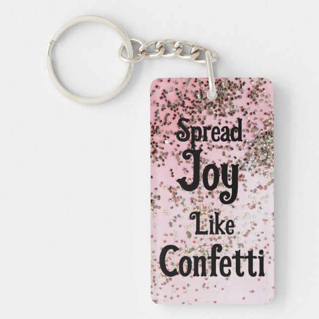 Spread Joy as Confetti Rosa Acrylic Keychain Nyckelring (Framsidan)