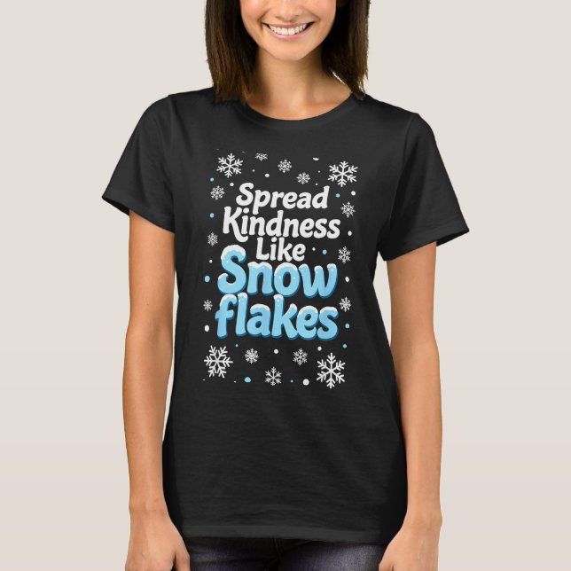 Spread Kindness Like Snowflakes Insrational Quotes T Shirt (Framsida)