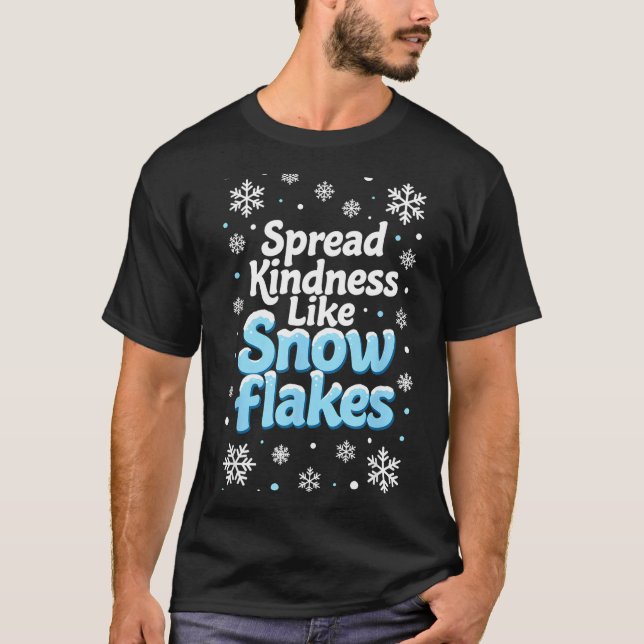 Spread Kindness Like Snowflakes Insrational Quotes T Shirt (Framsida)