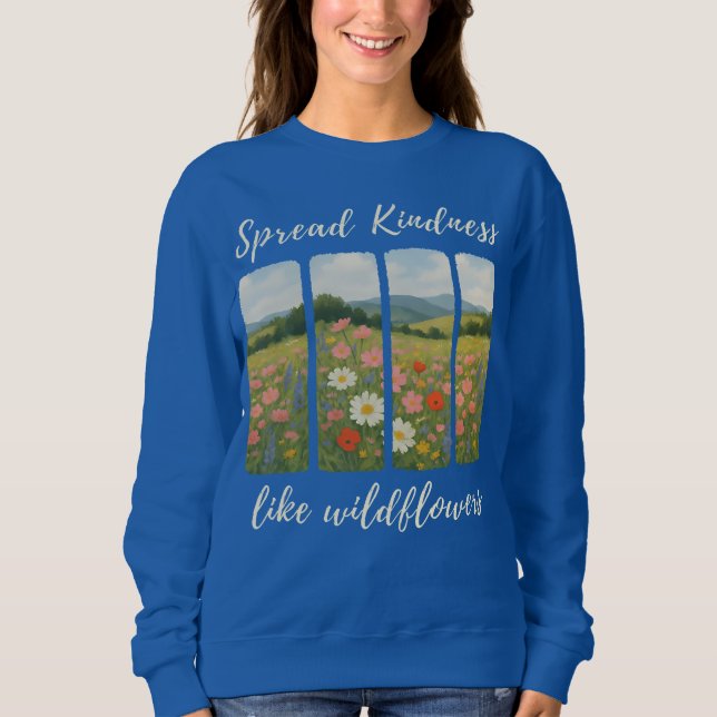 Spread kindness like wildflowers. Sweatshirt T Shirt (Framsida)