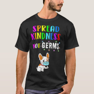 Spread Kindness not Germs Hund älskare Gift T Shirt