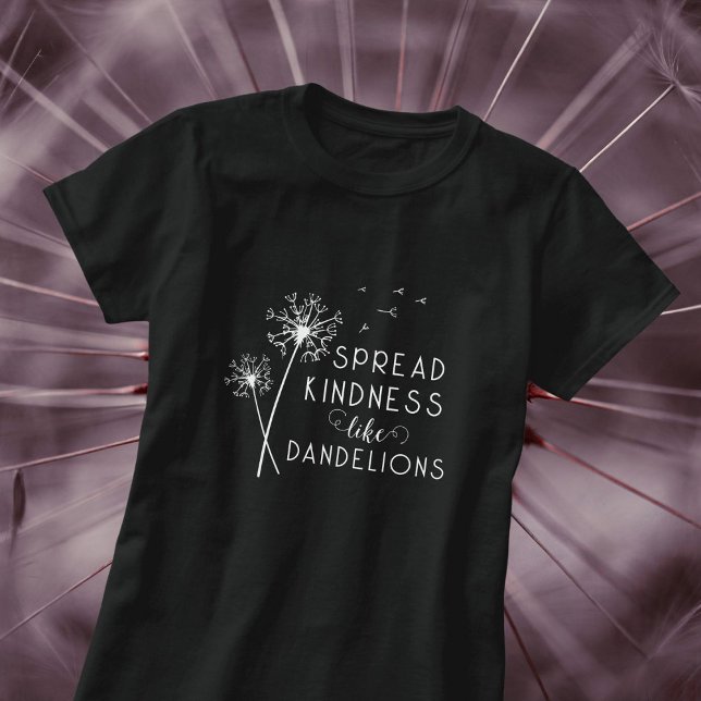 Spread Kindness som Dandelions T Shirt (Skapare uppladdad)