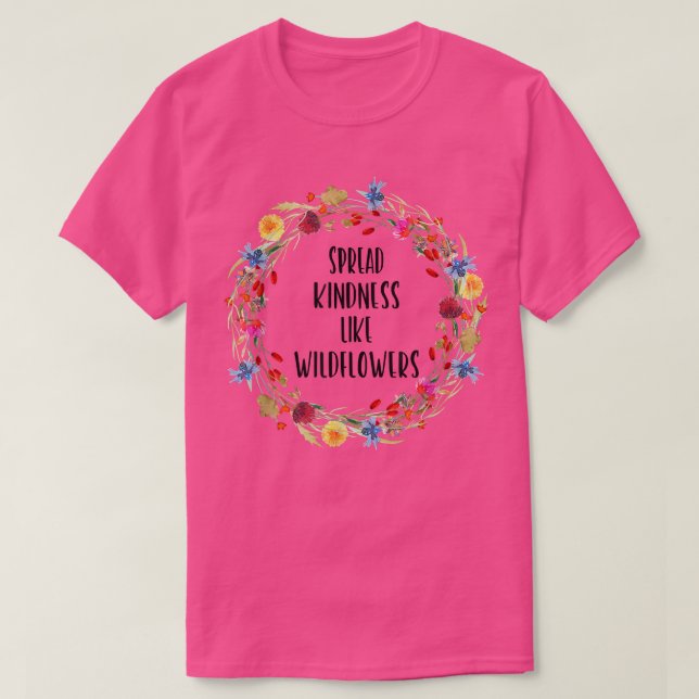 Spread Kindness som Wildblommor - Motivation Insp T Shirt (Design framsida)