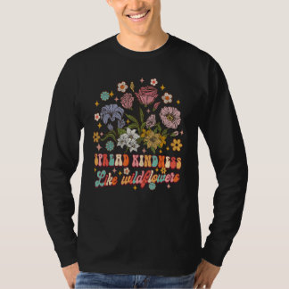 Spread Kindness som Wildblommor ska vara god motiv T Shirt
