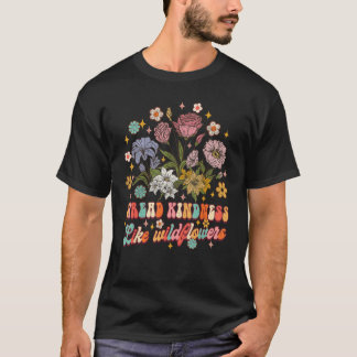 Spread Kindness som Wildblommor ska vara god motiv T Shirt