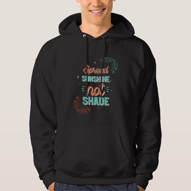 Spread Sunshine Not Shade Mental Health Awareness  Hoodie (Framsida)