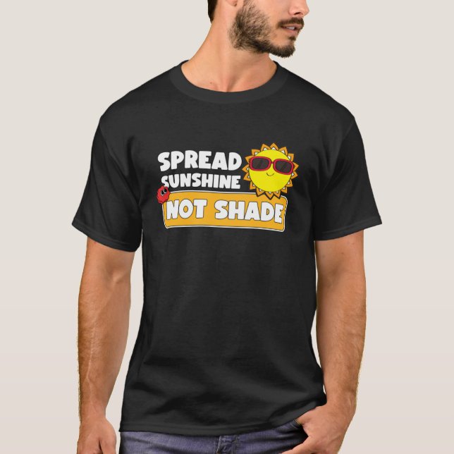 Spread Sunshine Not Shade Mental Health Awareness  T Shirt (Framsida)