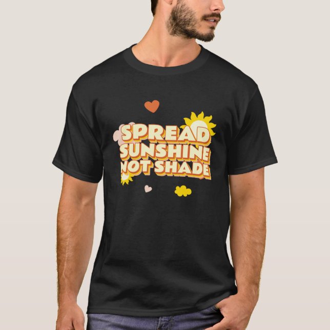 Spread Sunshine Not Shade Mental Health Awareness  T Shirt (Framsida)