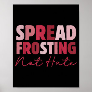 Sprid Frosting Inte Hat - Roliga Bakälskare Bak Poster