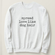 Sprid Kärlek Som Hundhår Dam Sweatshirt