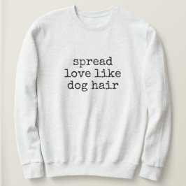 Sprid Kärlek Som Hundhår Dam Sweatshirt T Shirt