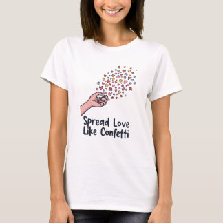 Sprid kärlek som konfetti – World Kindness Day T-s T Shirt