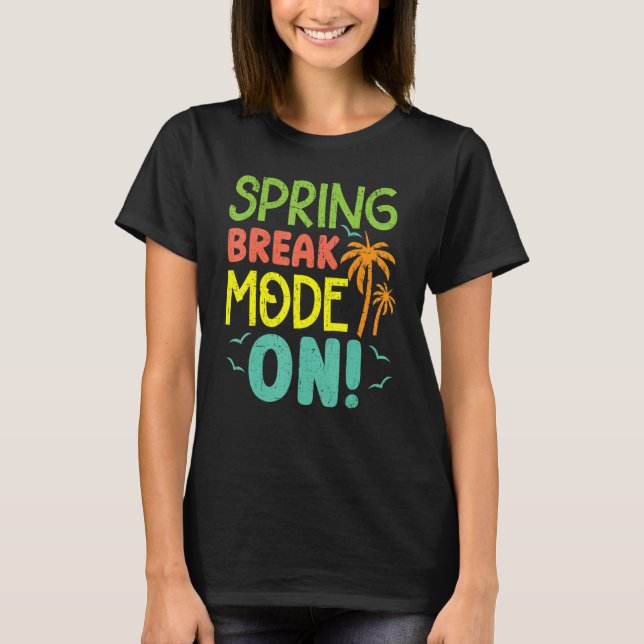 Spring Break Mode On Summer Vacation Beach T Shirt (Framsida)