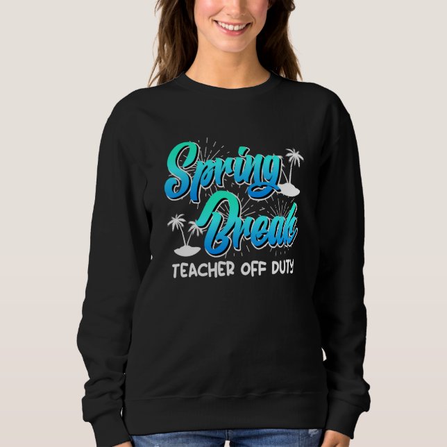 Spring Break teacher off duty vacation teacher  13 T Shirt (Framsida)