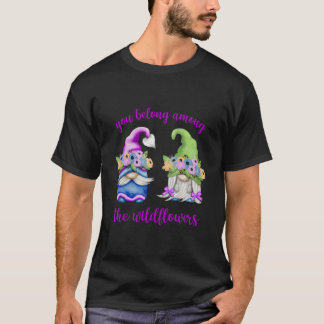 Spring Gnome You Belong Among The Wildflowers T Shirt