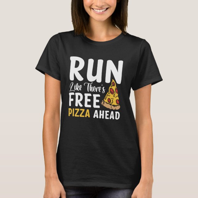 Spring som att det finns gratis pizza framför dig t shirt (Framsida)