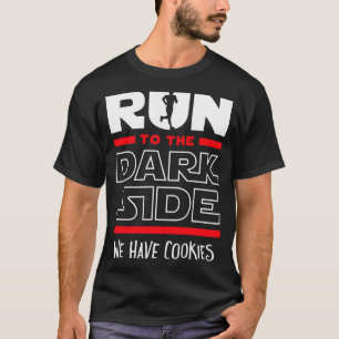 Spring Till Mörka Sidan Vi Har Kakor  T Shirt