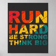 Springa hårt, var stark, tänka stor