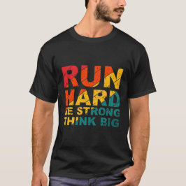 Springa hårt, var stark, tänka stor t shirt
