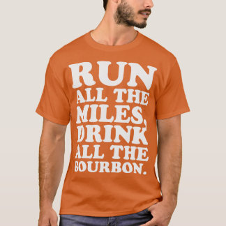 Springa hela mil dricker hela Bourbon Kentucky R T Shirt