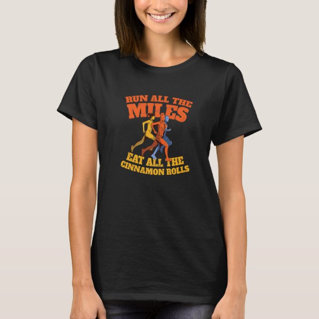 Springa hela Miles Eat All Cinnamon Rolls Runn T Shirt (Framsida)