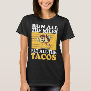 Springa hela Miles Eat alla Tacos som kör T Shirt